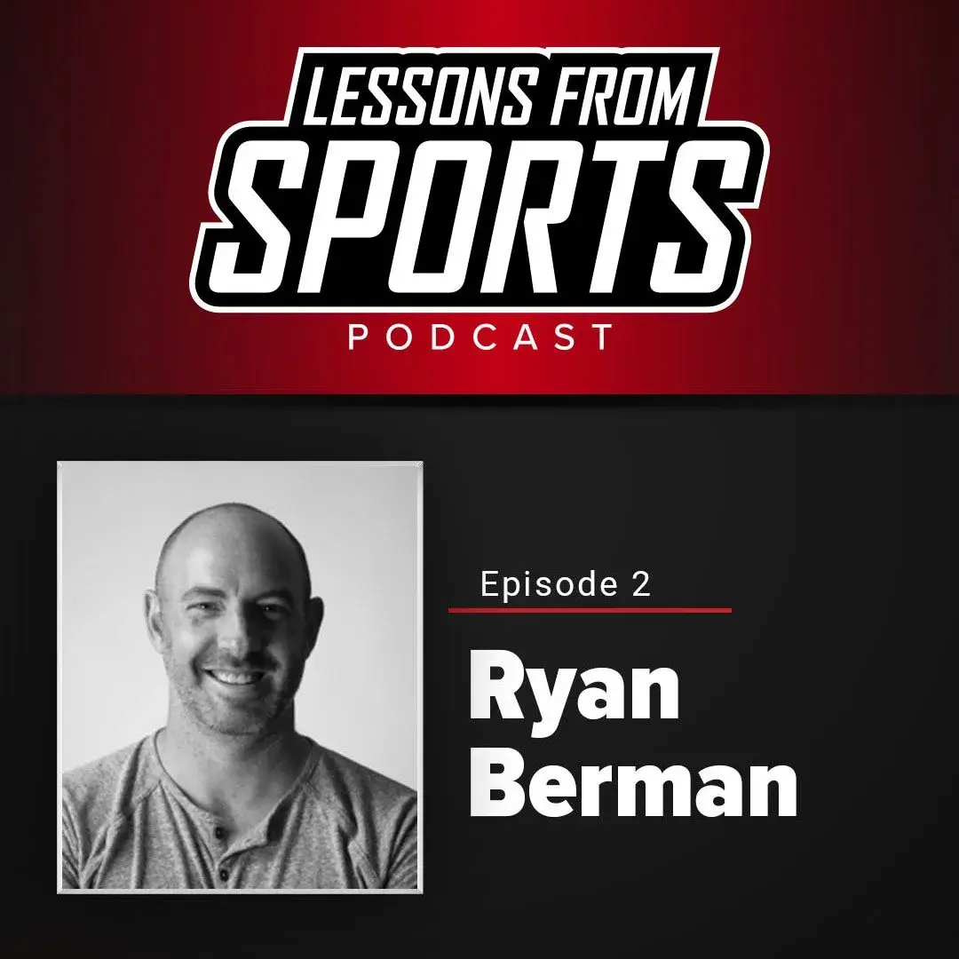 Lessons From Sports Ep. 2: Ryan Berman — Lessons From Sports episode artwork