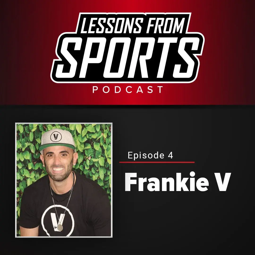Episode 4: Frankie V — Lessons From Sports episode artwork