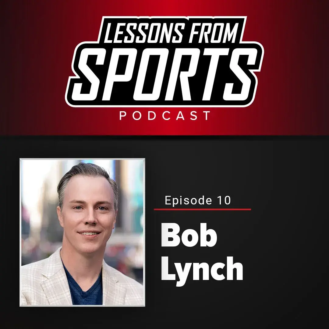Episode 10: Bob Lynch — Lessons From Sports episode artwork