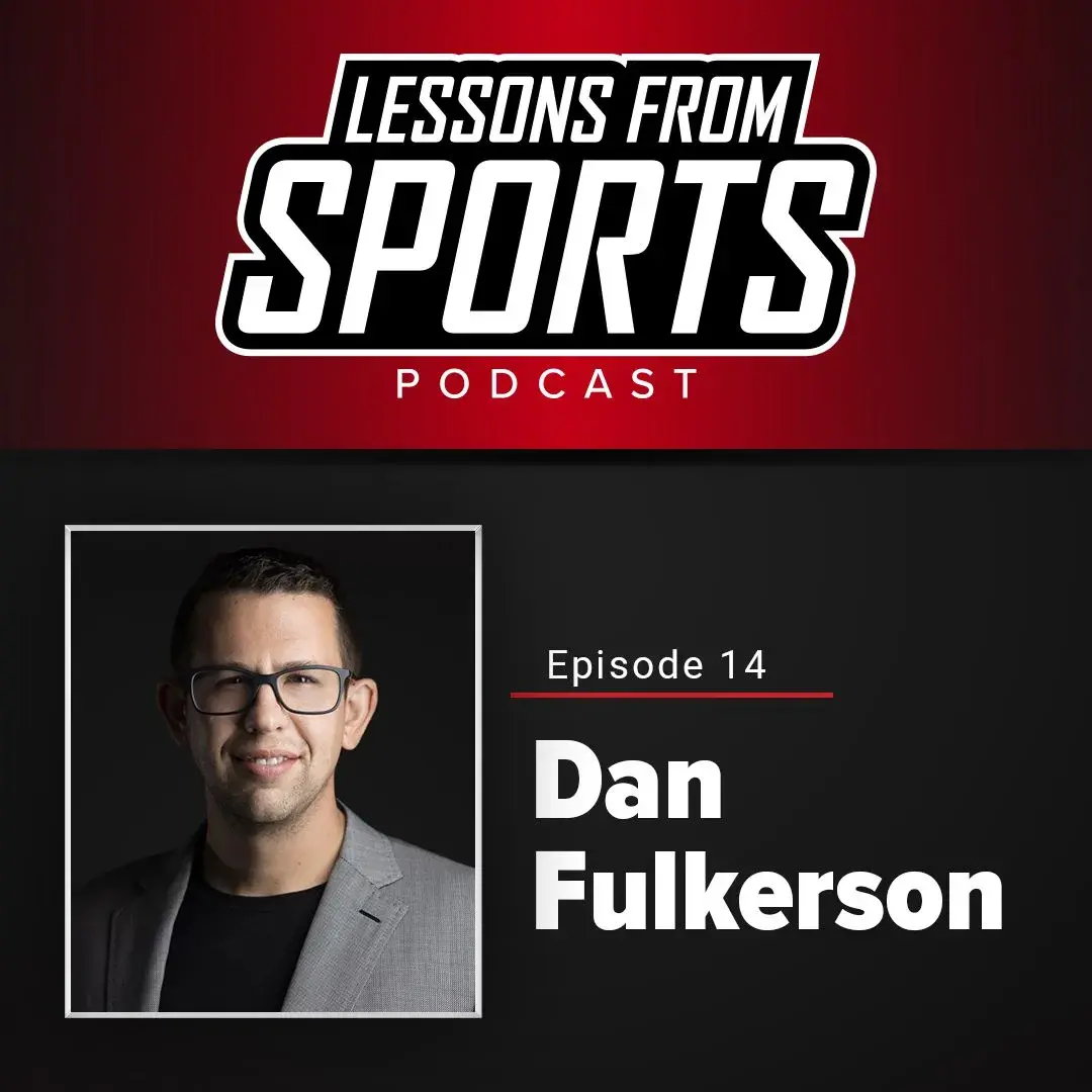 Episode 14: Dan Fulkerson — Lessons From Sports episode artwork