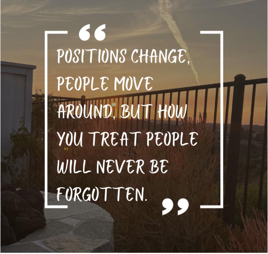 A patio at sunset with text overlay reading "Positions change, people move around, but how you treat people will never be forgotten."