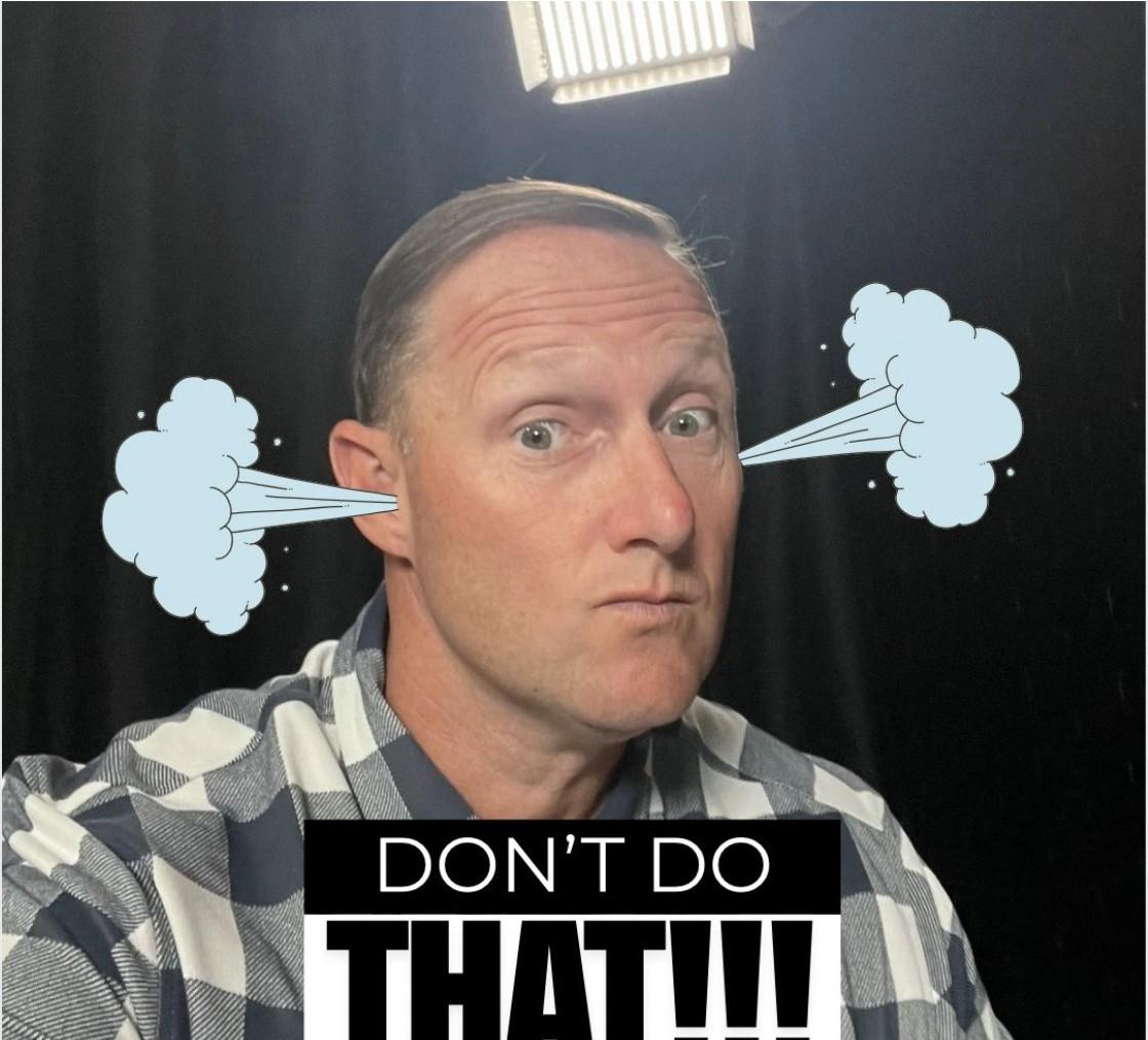 Wayne making an exasperated face with cartoon steam-cloud graphics coming out of his ears, next to bold text reading 'DON'T DO THAT!!!'