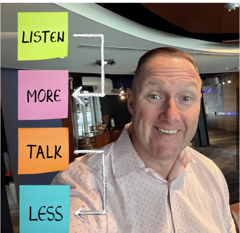 Wayne Partello selfie next to sticky notes reading 'Listen', 'More', 'Talk', 'Less' with a hand-drawn arrow connecting them