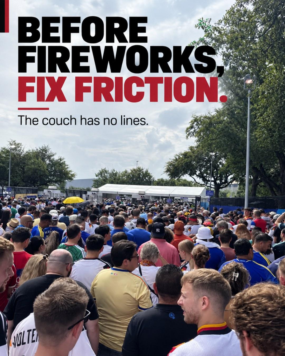 Photo of a dense crowd of fans waiting in a long entry line outside a stadium, with the text "Before fireworks, fix friction. The couch has no lines."