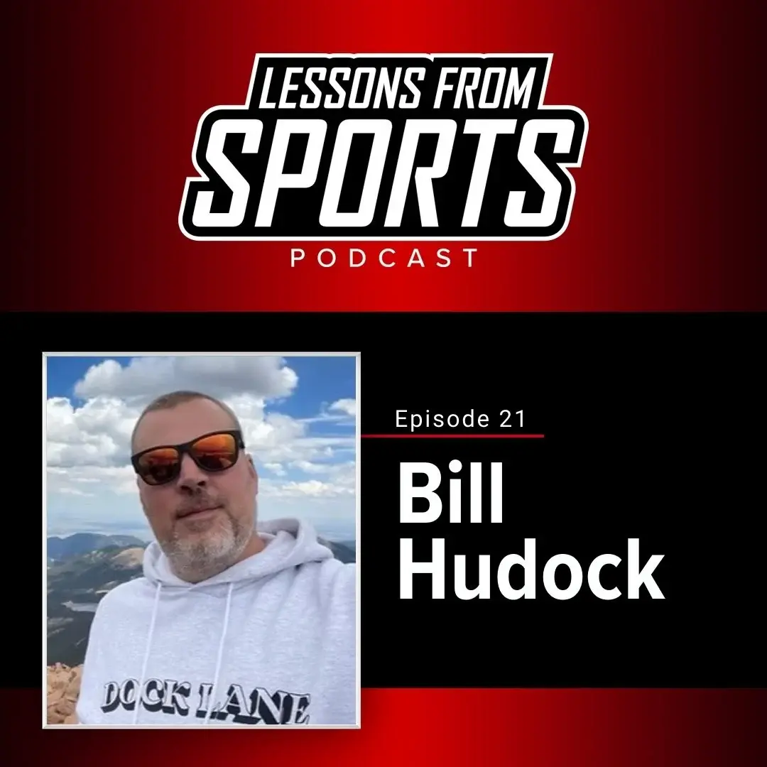 Building Your Path in Sports When There Is No Playbook | Bill Hudak — Lessons From Sports episode artwork